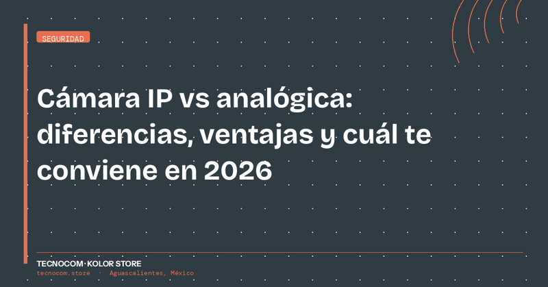 Cámara IP vs analógica: diferencias, ventajas y cuál te conviene en 2026